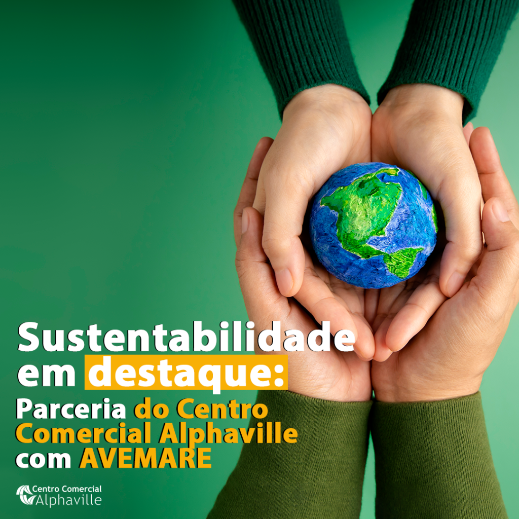 Sustentabilidade em Destaque: Parceria do Centro Comercial Alphaville com AVEMARE