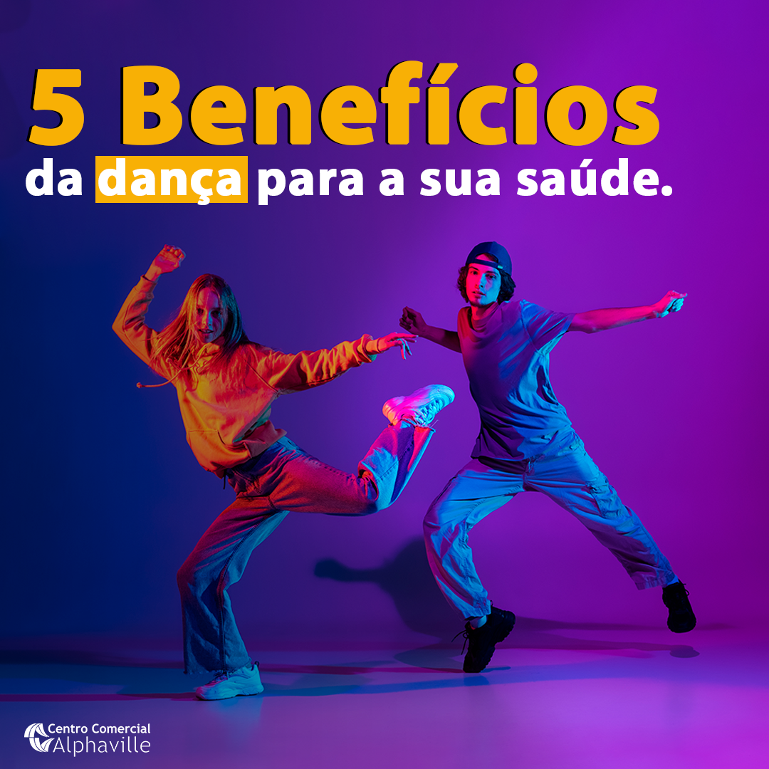 5 benefícios da dança para a sua saúde - Centro Comercial Alphaville