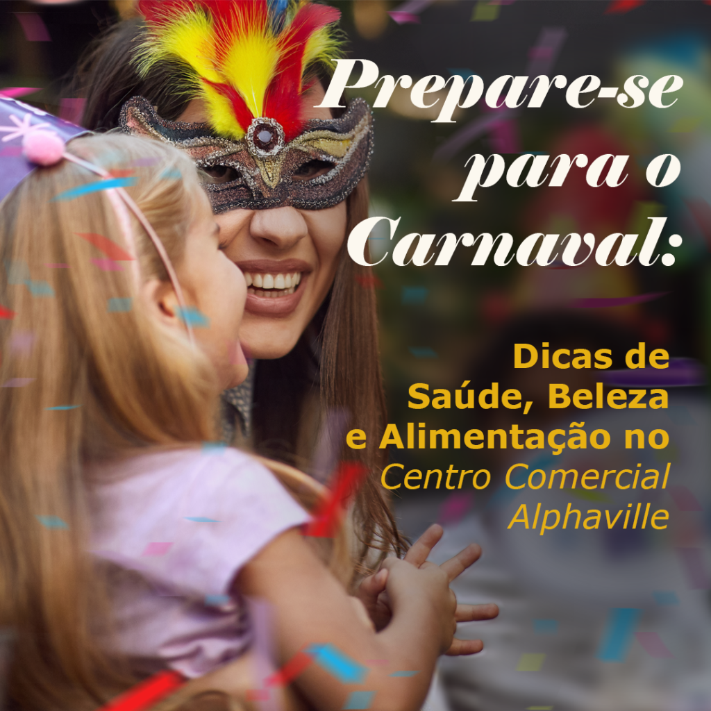 Prepare-se para o Carnaval:Dicas de Saúde, Beleza e Alimentação no CCA