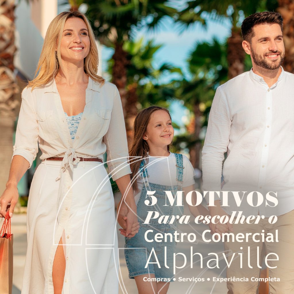 5 Motivos Para Escolher o Centro Comercial Alphaville: Compras, Serviços e Experiência Completa